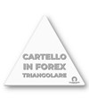 Cartello formato triangolare personalizzato in forex da 3mm  su richiesta del cliente