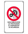 Cartelli di divieto  'non rimuovere le protezioni e i dispositivi di sicurezza'