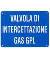 Cartello informativo 'valvola di intercettazione gas gpl'