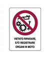 Cartelli di divieto  'vietato riparare e/o registrare organi in moto'
