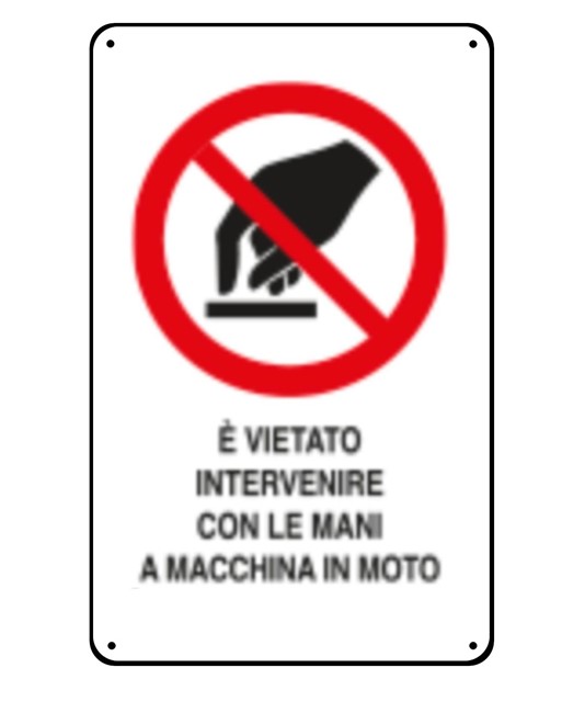 Cartelli di divieto  'è vietato intervenire con le mani a macchina in moto'